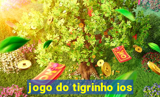 jogo do tigrinho ios